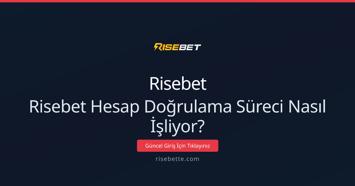 Risebet Hesap Doğrulama Süreci: İleri Seviye Rehber